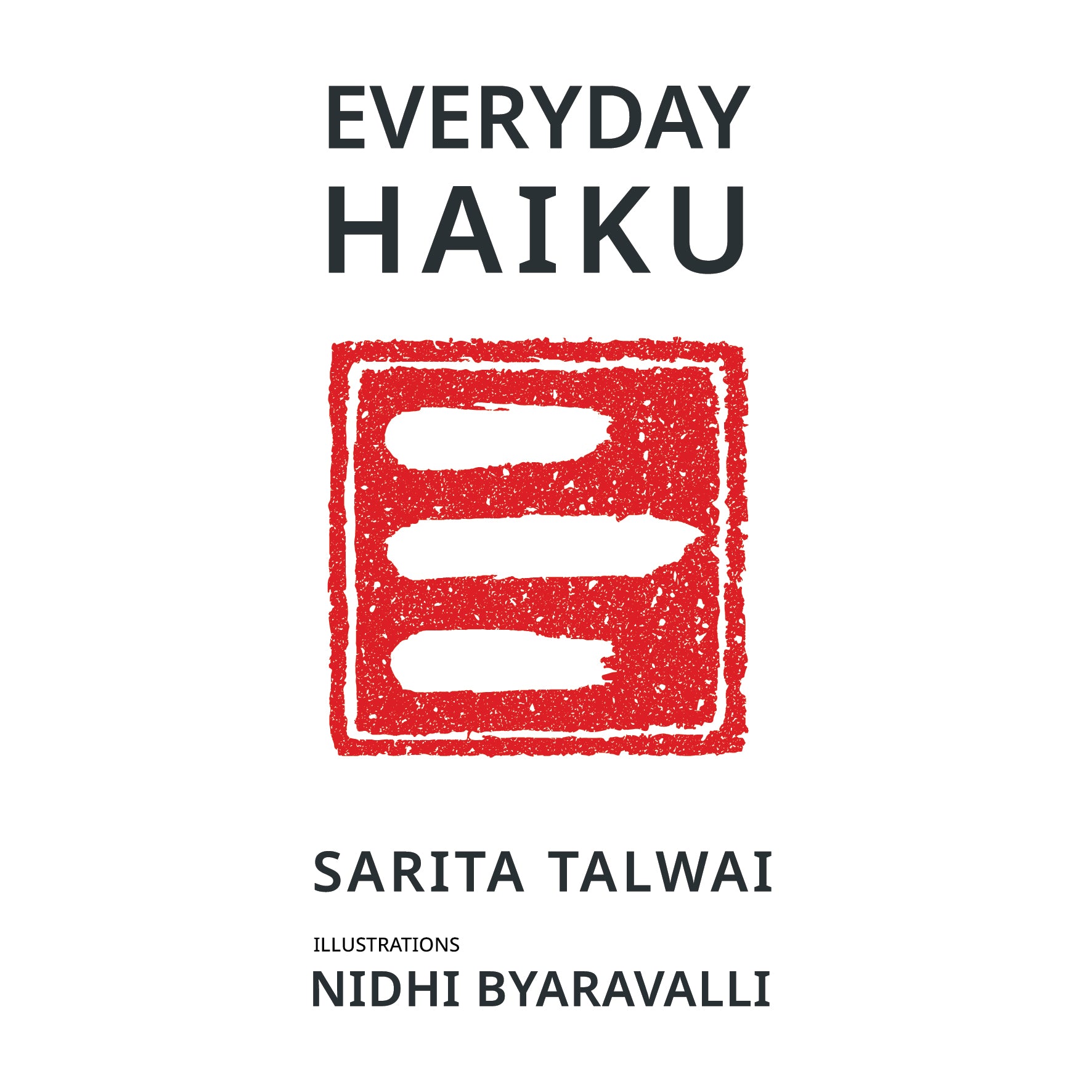 Everyday Haiku - A Collection of Modern Haiku Poetry Inspired by Everyday Life